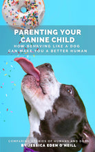 Load image into Gallery viewer, Parenting Your Canine Child (Author Signed Paperback)